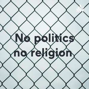 No politics no religion