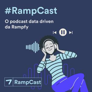 RampCast: O podcast data-driven da Rampfy