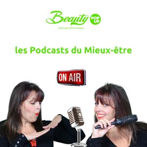 Les podcast du mieux-être par Beauty Pop-Up