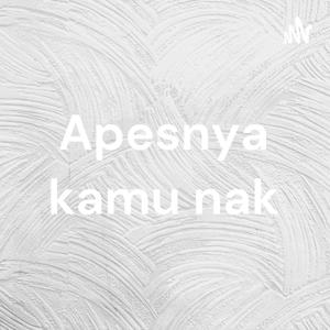 Apesnya kamu nak