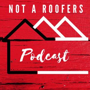 Not A Roofers Podcast