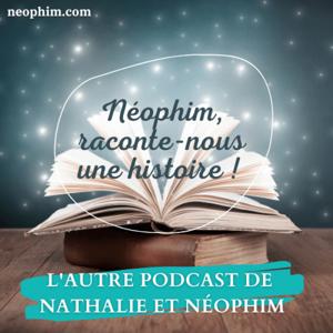 Néophim, raconte-nous une histoire !