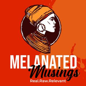 Melanated Musings Podcast