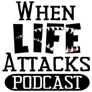 When Life Attacks