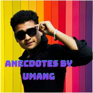 Anecdotes By Umang