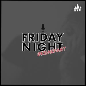 Friday Night Breakfast