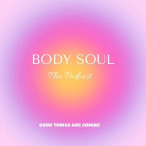 BODY SOUL PODCAST