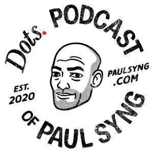 Dots. | Podcast of Paul Syng