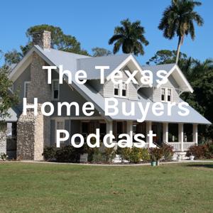 The Texas Home Buyers Podcast