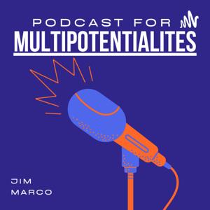 Jim Marco Podcast for Multipotentialites