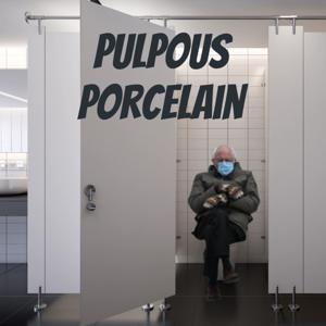 Pulpous Porcelain