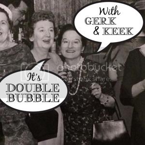 Double Bubble with Gerk and Keek