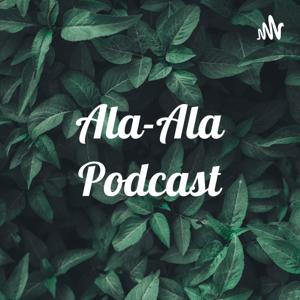 Ala-Ala Podcast