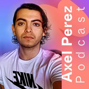 Axel Perez Podcast