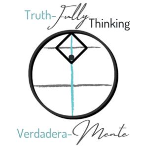 Truth-Fully Thinking · Verdadera-Mente