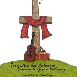 Serenatas Del Calvario / Serenades From Calvary - Melvin Santiago