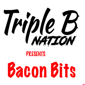 Triple B Nation presents: Bacon Bits