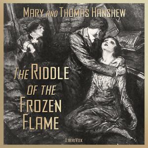 Riddle of the Frozen Flame, The by Thomas W. Hanshew (1857 - 1914) and Mary E. Hanshew (1852 - 1927)