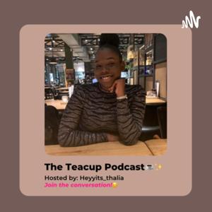 The Teacup Podcast☕️✨