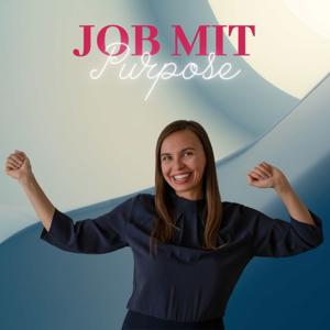 Job mit Purpose - Berufliche Neuorientierung und eine Karriere mit Sinn