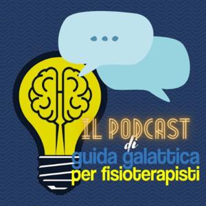 Il Podcast di Guida galattica per fisioterapisti