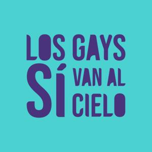 Los Gays Sí Van Al Cielo