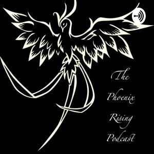 The Phoenix Rising Podcast