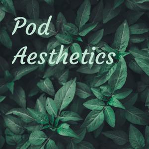 Pod Aesthetics