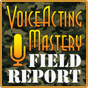 Voice Acting Mastery Field Report: Up to Date Information from the Ever Changing World of Voice Over