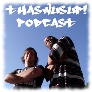 Thaswusup! Podcast