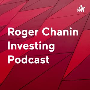 Roger Chanin Investing Podcast