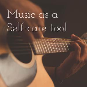 Music as a Self-care Tool