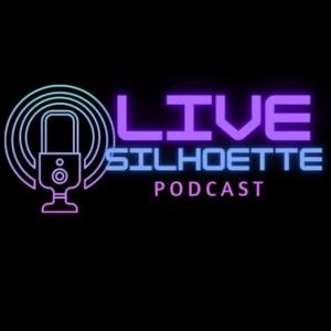 Live Silhouette Podcast