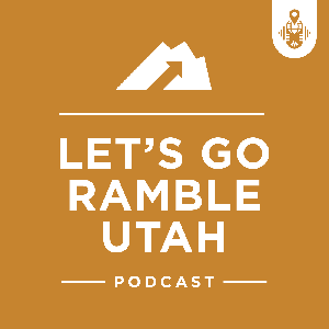 Let's Go Ramble Utah Podcast