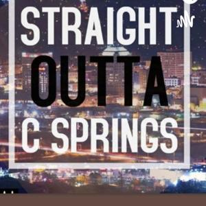 STRAIGHT OUTTA C-SPRINGS!!!