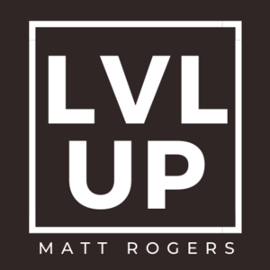 LEVEL UP with Matt Rogers