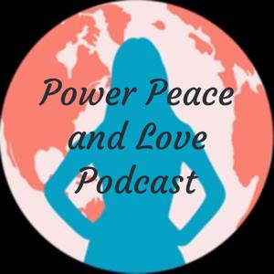 Power Peace and Love Podcast