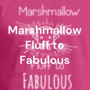 Marshmallow Fluff to Fabulous