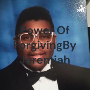 Power Of Forgiving
By Jeremiah