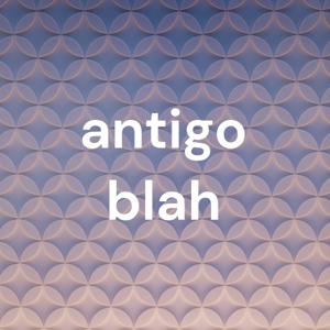 antigo blah