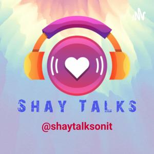 Shay Talks Podcast
