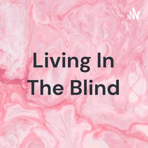 Living In The Blind