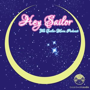 Hey Sailor! The Sailor Moon Podcast by heysailorpodcast@gmail.com