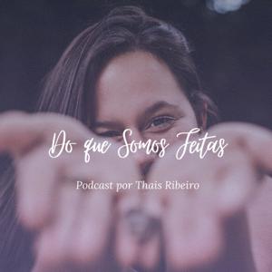 Do que Somos Feitas?