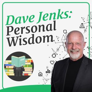 Dave Jenks: Personal Wisdom