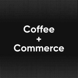 Coffee + Commerce