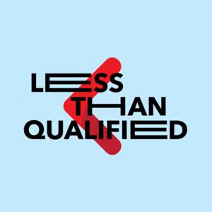 Less Than Qualified