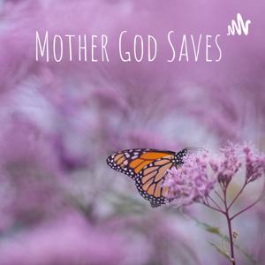 Mother, God Saves