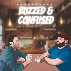 Buzzed & Confused