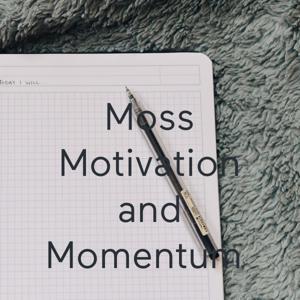 Moss Motivation and Momentum